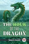 The Hour Of The Dragon Robert E. Howard