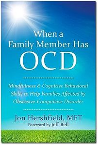 When a Family Member Has OCD: Mindfulness and Cognitive Behavioral Skills to Help Families Affected by Obsessive-Compulsive Disorder