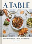 A Table: Recipes for Cooking and Ea