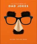 The Little Book of Dad Jokes: So bad they're good: 1