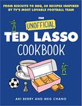 The Unofficial Ted Lasso Cookbook: From Biscuits to BBQ, 50 Recipes Inspired by TV's Most Lovable Football Team