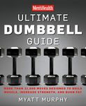 Men's Health Ultimate Dumbbell Guide: More Than 21,000 Moves Designed to Build Muscle, Increase Strength, and Burn Fat