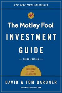 The Motley Fool Investment Guide: Third Edition: How the Fools Beat Wall Street's Wise Men and How You Can Too (An Investment Guide for Beginners)