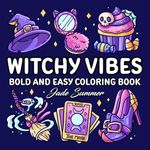 Witchy Vibes: Bold and Easy Coloring Book for Adults, Teens, and Seniors with Simple and Spooky Designs for Relaxation