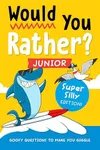 Would You Rather? Junior: Super Sil