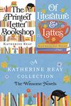 A Katherine Reay Collection: The Winsome Novels: The Printed Letter Bookshop and Of Literature and Lattes