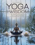 YOGA & WISDOM: A practical guide with reflections to transform your life