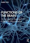 Functions of the Brain: A Conceptual Approach to Cognitive Neuroscience