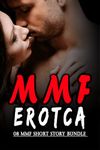 08 MMF EROTCA SHORT STORY BUNDLE: A Collection of Explicit Smutt Books: Threesome, Swap, Swingers, Bisexual, Reverse Harem & More