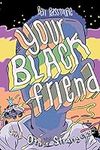 Your Black Friend and Other Strange