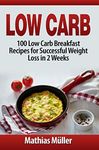 Low Carb: 100 Low Carb Breakfast Re