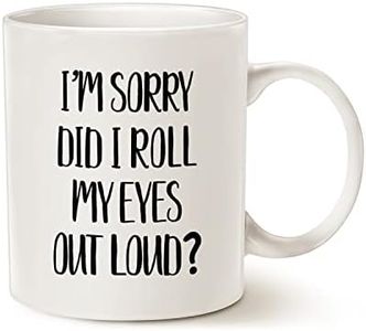 Funny Coffee Mug Christmas 11 Oz, I'm Sorry Did I Roll My Eyes Out Loud? Best Birthday Gifts Cup for Friends Son Daughter Colleagues Family