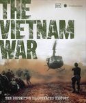 The Vietnam War: The Definitive Illustrated History