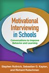 Motivational Interviewing in Schools: Conversations to Improve Behavior and Learning (Applications of Motivational Interviewing)