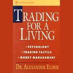 Trading for a Living: Psychology, Trading Tactics, Money Management