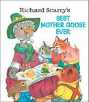 Richard Scarry's Best Mother Goose Ever