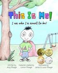 This Is Me! I am who I'm meant to be!: Autism book for children, kids, boys, girls, toddlers, parents, teachers and caregivers