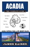 Acadia: The Complete Guide: Acadia National Park & Mount Desert Island