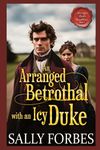 An Arranged Betrothal with an Icy Duke: A Historical Regency Romance Book