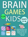 Brain Games For Kids Ages 6-10 Years Old: Activity Puzzle Book For Kids. Includes Word Search, Word Scramble, Crossword, Math, Number Place, Tic Tac ... Mazes And More!( Puzzles For Clever Kids)