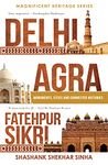 Delhi, Agra, Fatehpur Sikri: Monuments, Cities and Connected Histories