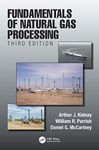 Fundamentals of Natural Gas Processing, Third Edition [Hardcover] Kidnay, Arthur J.; Parrish, William R. and McCartney, Daniel G.