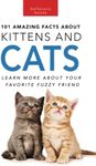 101 Amazing Facts About Kittens and Cats: Learn More About Your Favorite Fuzzy Friend: 100+ Amazing Cat & Kitten Facts, Photos, Quiz + More: 26