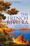 The French Riviera: A Literary Guide for Travellers (Literary Guides for Travellers)