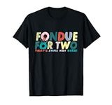 Fondue For Two T-Shirt