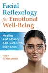 Facial Reflexology for Emotional Well-Being: Healing and Sensory Self-Care with Dien Chan