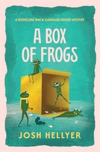 A Box of Frogs: A Highclere Inn & Carriage House Mystery (Highclere Inn & Carriage House Mysteries Book 1)