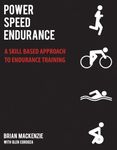 Power Speed Endurance : A Skill-Based Approach to Endurance Training