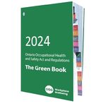 2024 Ontario Occupational Health & Safety Act and Regulations "The Green Book"