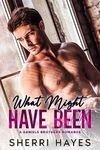 What Might Have Been: A Steamy Adult Contemporary Second Chance Romance (The Daniels Brothers Book 4)