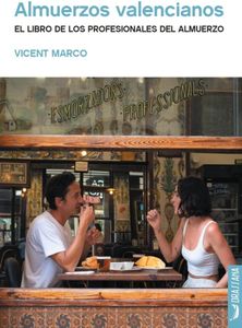 Almuerzos valencianos: El libro de los profesionales del almuerzo (Tastaolletes)