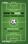 How to win in Fantasy Premier League: The Ultimate Guide for success