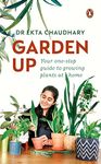 Garden Up: Your One Stop Guide To Growin