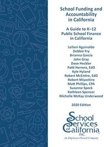 School Funding and Accountability in California: A Guide to K-12 Public School Finance in California