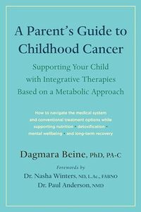 A Parent’s Guide to Childhood Cancer: Supporting Your Child with Integrative Therapies Based on a Metabolic Approach