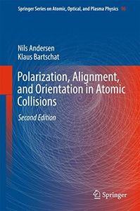 Polarization, Alignment, and Orientation in Atomic Collisions (Springer Series on Atomic, Optical, and Plasma Physics Book 96)