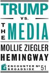 Trump vs. the Media (Encounter Broadsides Book 51)