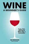 Wine: A Beginner's Guide