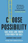 Choose Possibility: Task Risks and Thrive (Even When You Fail)