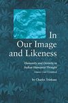 In Our Image and Likeness: Humanity and Divinity in Italian Humanist Thought