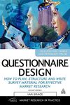 Questionnaire Design: How to Plan, Structure and Write Survey Material for Effective Market Research (Market Research in Practice)