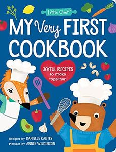 My Very First Cookbook: Joyful Recipes to Make Together! A Cookbook for Kids and Families with Fun and Easy Recipes for Breakfast, Lunch, Dinner, Snacks, and More (Little Chef)