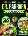 The Dr. Barbara Cookbook: 365 Days of Wholesome Plant-Based Natural Recipes Inspired by Barbara O'Neill's Teachings | 28-Day Meal Plan Included