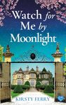 Watch For Me By Moonlight: A gripping and unforgettable historical timeslip romance (Hartsford Mysteries)