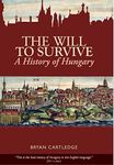 The Will to Survive: A History of Hungary