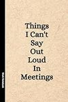 Things I Can't Say Out Loud In Meet